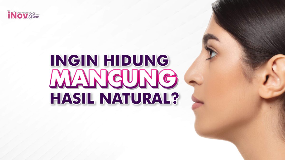 Ingin-Hidung-Mancung-dengan-Hasil-yang-Natural-Coba-Operasi-di-Klinik-Inov-Glow-1200x675.jpg