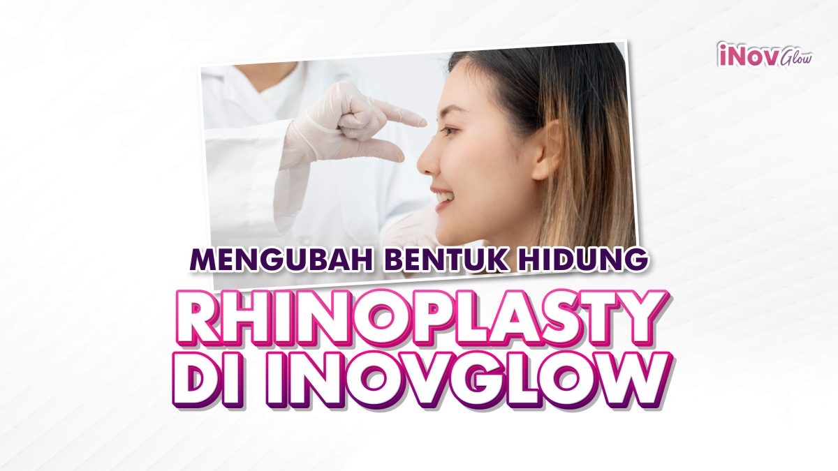 Mengubah-Bentuk-Hidung-Anda-dengan-Rhinoplasty-di-Klinik-Inov-Glow-1200x675.jpg