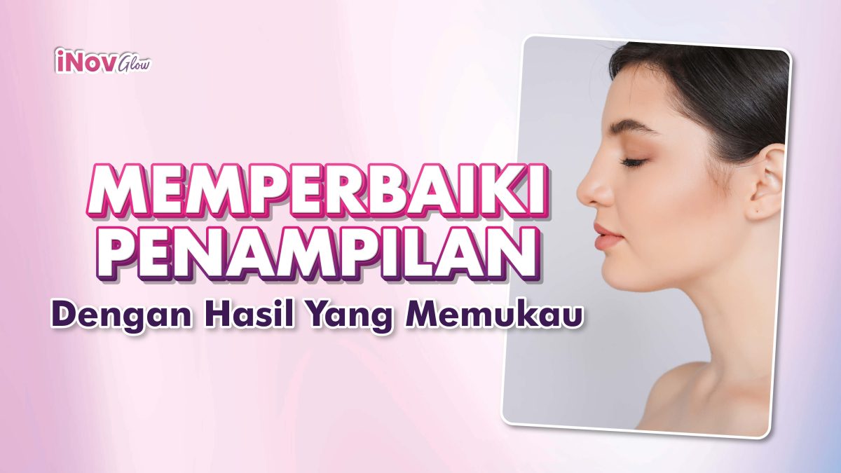 Operasi-Hidung-di-klinik-Inov-Glow-Memperbaiki-Penampilan-dengan-Hasil-yang-Memukau-1200x675.jpg