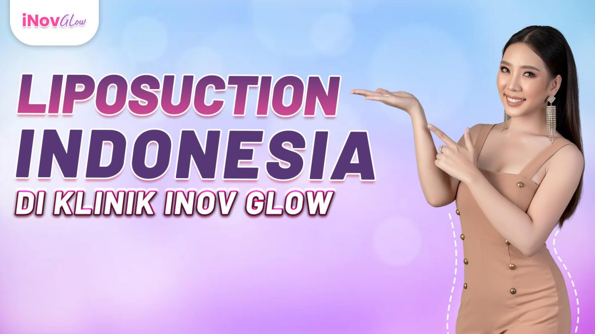 Liposuction-Indonesia-Di-Klinik-Inov-Glow-Req-Andy-4-1200x675.jpg