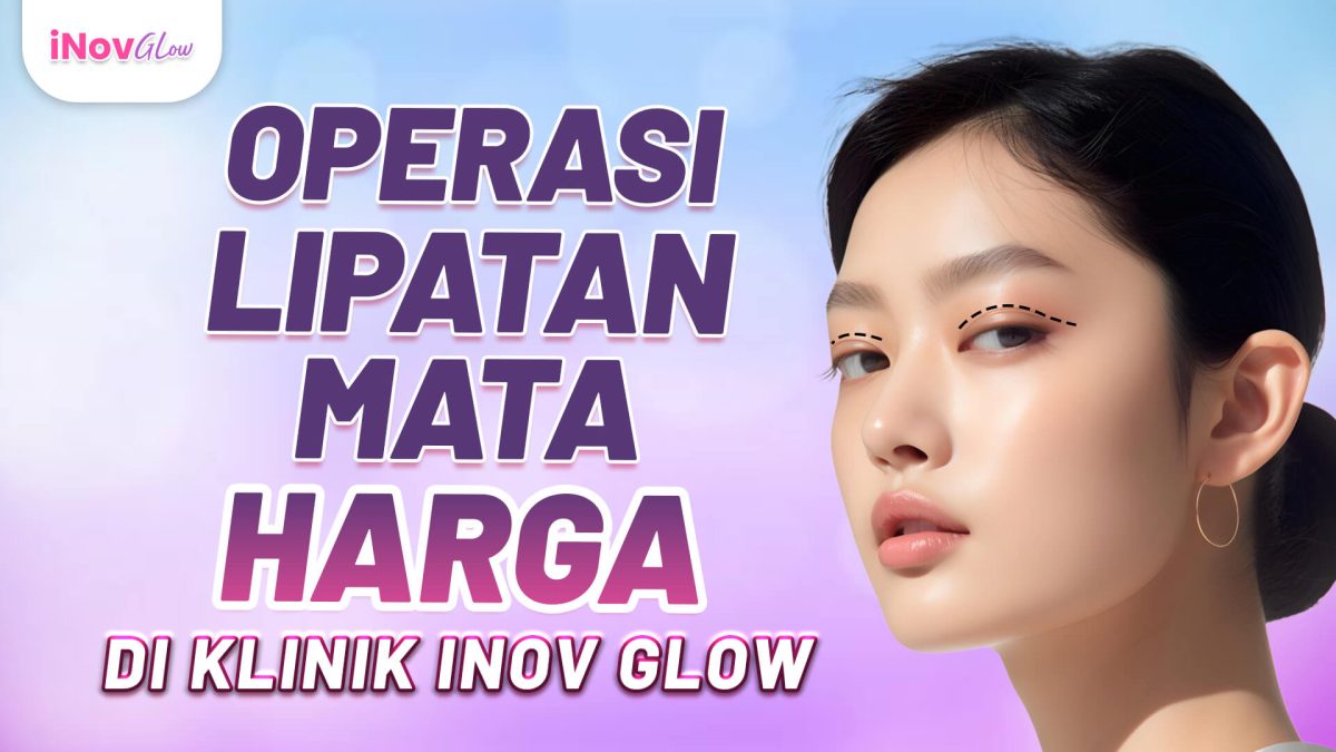 OP-Lipatan-Mata-Harga-di-Klinik-Inov-Glow-Req-Andy-4-1200x675.jpg