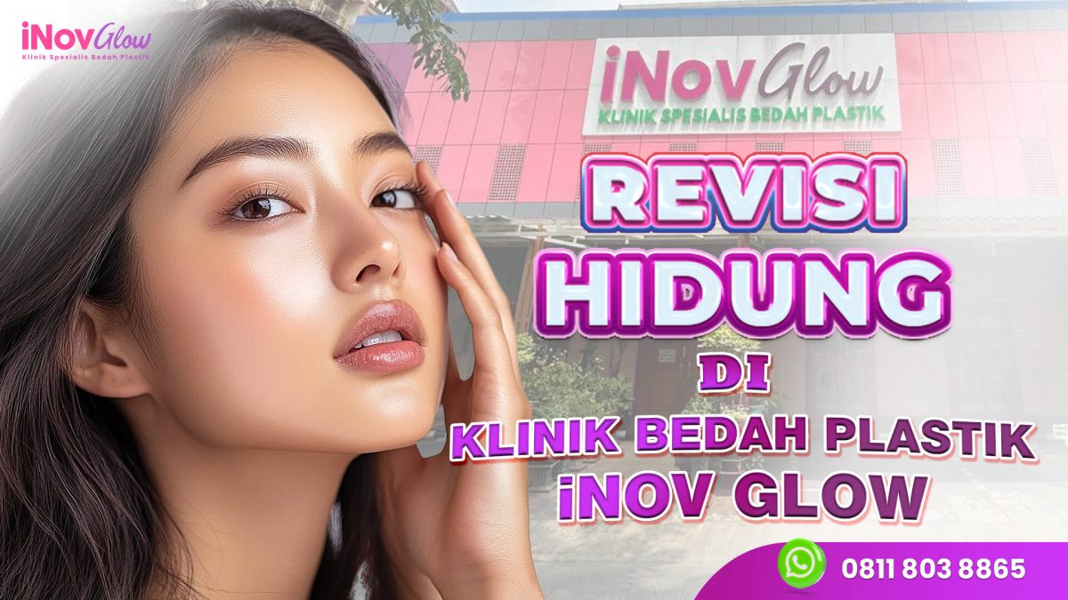 Revisi_Hidung_di_Klinik_Bedah_Plastik_Inov_Glow_req_Andhy_iNOV-2-1200x675.jpg